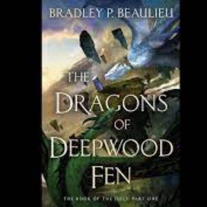 The Dragons of Deepwood Fen By Bradley P. Beaulieu
